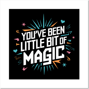 You've Been My Little Bit Of Magic Posters and Art